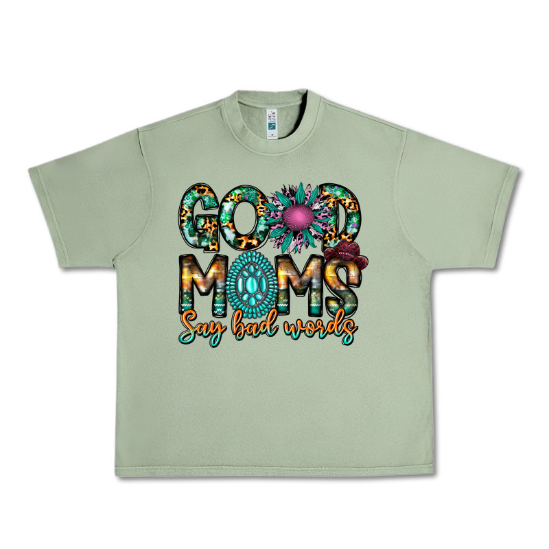 Good Moms Say Bad Words Urban Heavy Tee by CowhideDigitalArt | Teevron
