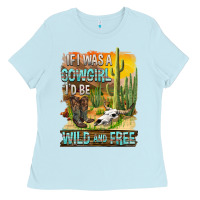 If Was A Cowgirl I'd Be Wild And Free Ladies Tee | Teevron