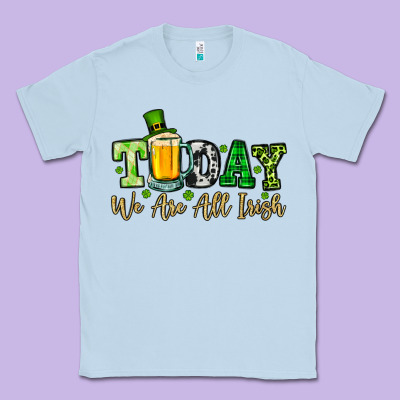 Today We Are All Irish Classic Tee Designed By Oliviacreatesart