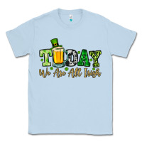 Dusty Blue Today we are all Irish Classic Tee - OliviaCreatesArt