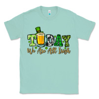 Seafoam Today we are all Irish Classic Tee - OliviaCreatesArt