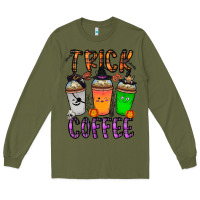 Army Green trick or coffee Long Sleeve Tee - CowhideDigitalArt