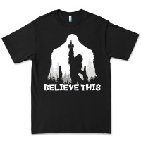 Bigfoot T  Shirt Believe This T  Shirt Premium Tee | Teevron