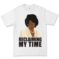 Maxine Reclaiming My Time Funny Political Quote T Shirt Premium Tee | Teevron
