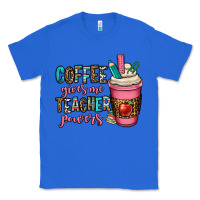 True Royal coffee gives me teacher powers Classic Tee - OliviaCreatesArt