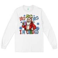 White ho ho ho im loaded Long Sleeve Tee - CowhideDigitalArt
