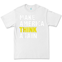 White Make America Think Again Funny Elections President Politics Premium Tee - baoMotion