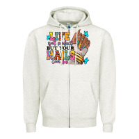 Oatmeal Heather Life isn't perfect but your nails can be Zipper Hoodie - RanaPortraitStore