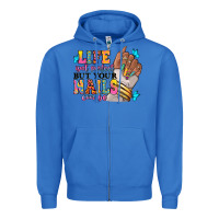 True Royal Life isn't perfect but your nails can be Zipper Hoodie - RanaPortraitStore
