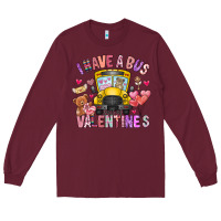 Burgundy i have a bus full of valentines Long Sleeve Tee - CowhideDigitalArt
