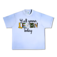Grape Ice Y'all Gonna Learn Today Urban Heavy Tee - LillyAllenDesigns