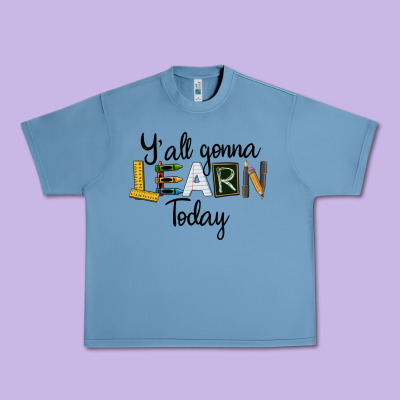 Y'all Gonna Learn Today Urban Heavy Tee Designed By Lillyallendesigns