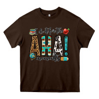 Chocolate Brown i do it for the aha moments teacher Heavy Core Tee - OliviaCreatesArt