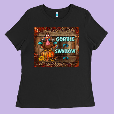 Gobble Me Swallow Me Tumbler Ladies Tee Designed By Bundleandbundleshop