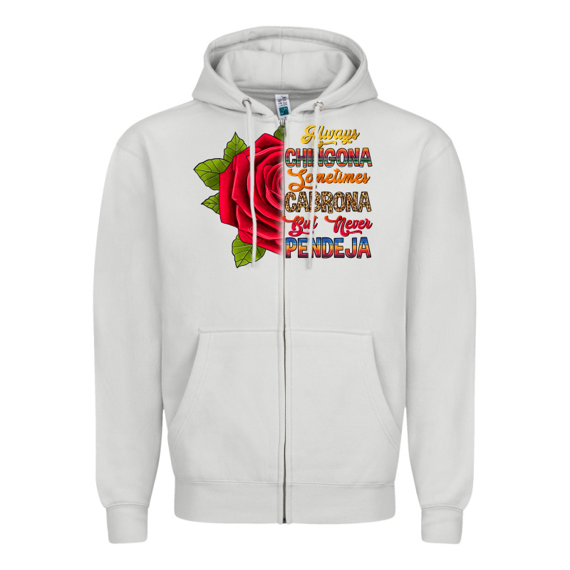 Always Chingona Sometimes Cabrona But Never Pendej Zipper Hoodie by RanaPortraitStore | Teevron