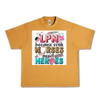 Peanut Butter LPN because nurses need heroes Urban Heavy Tee - LillyAllenDesigns