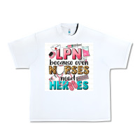 White LPN because nurses need heroes Urban Heavy Tee - LillyAllenDesigns