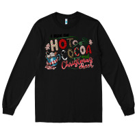 Black I Run Hot Cocoa And Christmas Cheer Long Sleeve Tee - CowhideDigitalArt