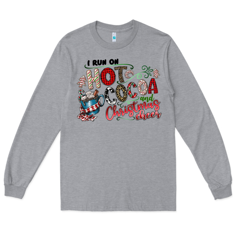I Run Hot Cocoa And Christmas Cheer Long Sleeve Tee by CowhideDigitalArt | Teevron