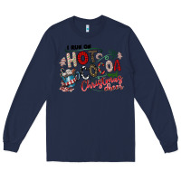 Navy I Run Hot Cocoa And Christmas Cheer Long Sleeve Tee - CowhideDigitalArt