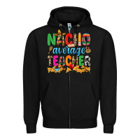Black Nacho average Teacher Zipper Hoodie - RanaPortraitStore