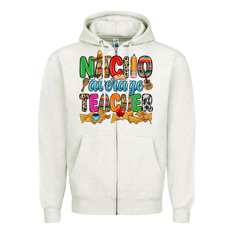 Nacho Average Teacher Zipper Hoodie by RanaPortraitStore | Teevron