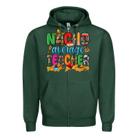 Sports Green Nacho average Teacher Zipper Hoodie - RanaPortraitStore