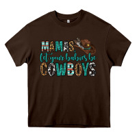 Chocolate Brown mama's let your babies be cowboys Heavy Core Tee - OliviaCreatesArt