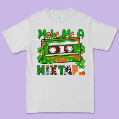 St. Patrick's Day Make Me A Mixtape Premium Tee Designed By Fadigitalartstudio
