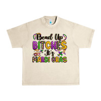 Sandshell bead up bitches it s mardi gras Urban Heavy Tee - LillyAllenDesigns