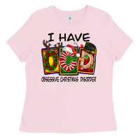 Bubblegum Pink I Have Obsessive Christmas Disorder Ladies Tee - FaDigitalArtStudio