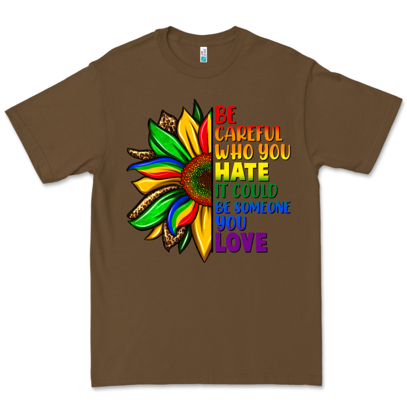 Be Careful Who You Hate It Could Be Someone You Premium Tee by FaDigitalArtStudio | Teevron