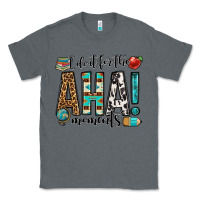 Charcoal Heather i do it for the aha moments teacher Classic Tee - OliviaCreatesArt