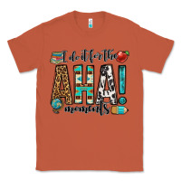 Copper i do it for the aha moments teacher Classic Tee - OliviaCreatesArt