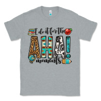 Heather Grey i do it for the aha moments teacher Classic Tee - OliviaCreatesArt