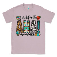 Lilac i do it for the aha moments teacher Classic Tee - OliviaCreatesArt