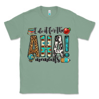 Sage i do it for the aha moments teacher Classic Tee - OliviaCreatesArt
