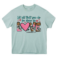 Let All That You Do Be Done In Love Heavy Core Tee | Teevron