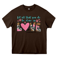 Chocolate Brown let all that you do be done in love Heavy Core Tee - OliviaCreatesArt