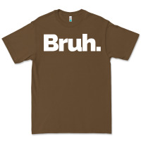 Cacao That Says Bruh Premium Tee - maiPhamDesign