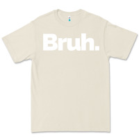 Bone That Says Bruh Premium Tee - maiPhamDesign