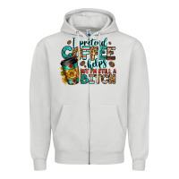 Dove Grey i pretend coffee helps but i'm still a bitch Zipper Hoodie - Jasminsmagicworld