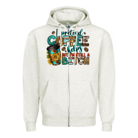 Oatmeal Heather i pretend coffee helps but i'm still a bitch Zipper Hoodie - Jasminsmagicworld