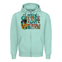 Seafoam i pretend coffee helps but i'm still a bitch Zipper Hoodie - Jasminsmagicworld