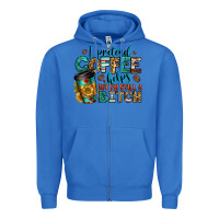 True Royal i pretend coffee helps but i'm still a bitch Zipper Hoodie - Jasminsmagicworld