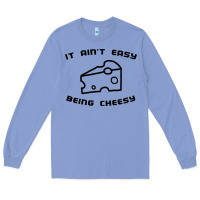 Colony Blue it ain't easy being cheesy Long Sleeve Tee - DesignPulse
