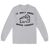 Moon Dust it ain't easy being cheesy Long Sleeve Tee - DesignPulse