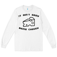 White it ain't easy being cheesy Long Sleeve Tee - DesignPulse