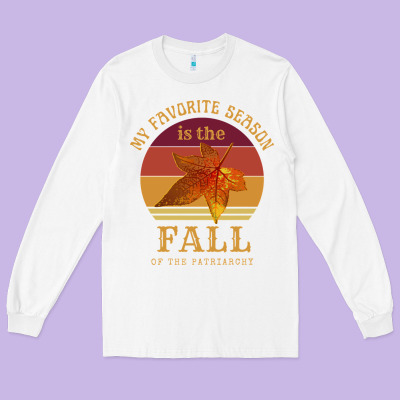 Feminist My Favorite Season Is Fall Patriarchy Retro Vintage Long Slee Long Sleeve Tee Designed By Designpulse