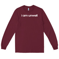 Burgundy i am unwell Long Sleeve Tee - DesignPulse